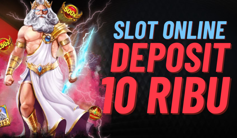 Slot Deposit 10 Ribu Bermain Tanpa Batas